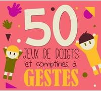 50 JEUX DE DOIGTS ET COMPTINES A GESTES