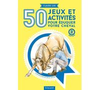 50 jeux et activités pour éduquer votre cheval 2ème édition - Claude Lux - Vigot - broché - Guide