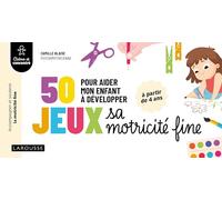 50 jeux pour aider mon enfant à développer sa motricité fine