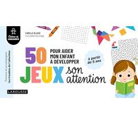 50 jeux pour aider mon enfant à développer son attention - Camille Blaise - Larousse - broché - Guide