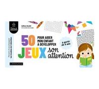 50 jeux pour aider mon enfant à développer son attention