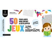50 jeux pour aider mon enfant à développer son attention - Camille Blaise - Larousse - broché - Guide