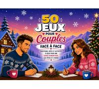 50 Jeux pour Couples Face à Face: Questions, Défis et Activités à Deux pour une Soirée Romantique, les Fêtes et l’Hiver