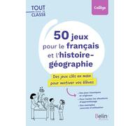 50 jeux pour le français et l'histoire-géographie: Des jeux clés en main pour motiver vos élèves