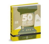 50 Jeux vidéo tout sauf ordinaires: Ne passez pas à côté