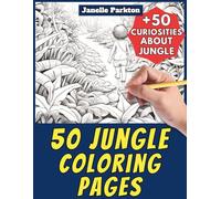 50 Jungle Coloring Pages Book for Kids and Adults: +50 True Facts about Jungle Environment. Coloring Book for Children and Grown-Ups. Color and Learn with Janelle - Nature and activities - Vol. 28