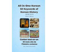 50 Keywords of Korean History /50 mots-clés de l’histoire coréenne: All-in-One Korean series/ La serie Coréen tout-en-un