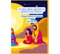 50 Kids Bible Stories in German and French | Bilingual Edition for Reading Practice | Age 4 to 10