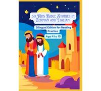 50 Kids Bible Stories in German and Italian | Bilingual Edition for Reading Practice | Age 4 to 10