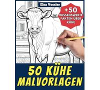 50 Kühe-Malvorlagen - Malbuch für Kinder und Erwachsene: +50 erstaunliche Fakten über Kühe. Ausmalbuch für Jungen und Mädchen. Male und lerne mit Elsa - Tiere - Band 23