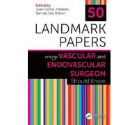 50 Landmark Papers Every Vascular And Endovascular Surgeon Should Know