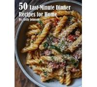 50 Last-Minute Dinner Fixes Recipes For Home