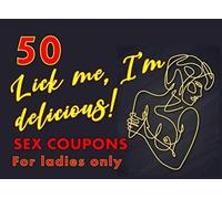 50 Lick Me I'm Delicious Sex Coupons For Ladies Only: Anniversary Voucher Gifts To Keep Her Wet 'n' Willing