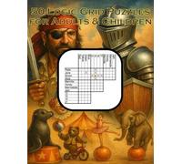 50 LOGIC PUZZLES FOR ADULTS & CHILDREN: Knight, Pirate or Circus you decide| Easy To Pick Up, Hard To Put Down for Adults - 50 Brain-Teasing Challenges!