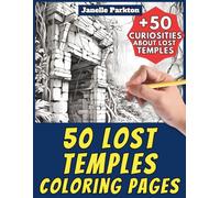 50 Lost Temples Coloring Pages for Kids and Adults: +50 Awesome Facts about these Forgotten Monuments. Coloring Book for Children and Boys and Girls. ... Janelle - Nature and Activities - Vol. 66