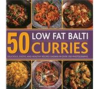 50 Low Fat Balti Curries: Delicious, Exotic And Healthy Recipes Shown In Over 350 Photographs (Hardcover) Husain Shehzad, (Auteur)