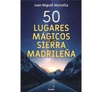50 Lugares Mágicos De La Sierra Madrileña Marsella Crisostomo, Juan Miguel (Auteur)