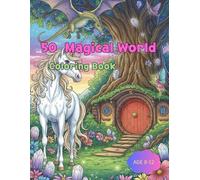 50 Magical World Coloring Book: “50 Journeys of Myth, Magic, and Creative Coloring”