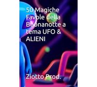 50 Magiche Favole della Buonanotte a tema UFO & ALIENI