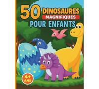 50 Magnifiques Dinosaures Coloriage Enfants de 4 à 8 ans: Grand cahier ou livre de coloriage 50 dessins uniques de dinosaures très amusants pour garçons et filles - 100 pages