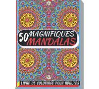 50 magnifiques mandalas livre de coloriage pour adultes: Super Loisir Antistress pour se détendre avec de beaux Mandalas à Colorier Adultes, 50 Beaux ... artistique avec merveilleux mandalas pour