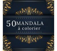 50 Mandala à colorier: livre de coloriage pour adultes avec de beaux mandalas conçus pour apaiser l'âme