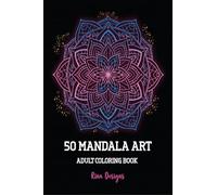 50 Mandala Art Adult Coloring Book: Stress Relieving Hand Drawn Mandala Designs, Relaxing Coloring Pages