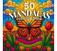50 Mandala Coloring Book: Coloring Book with 50 Beautiful Flower and Insect Mandalas | Nature-Inspired for Relaxation, Mindfulness, and Stress Relief | The Perfect Gift for Adults and Kids