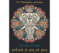 50 Mandalas animaux livre de coloriage enfant 8 ans et plus: Livre à colorier / 50 Mandalas pour 100 page / Anti-stress et relaxant / Mandala ... Mandala Animaux / Plusieurs difficultés ....