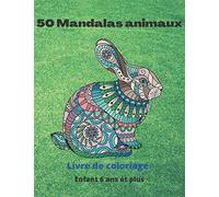 50 Mandalas Animaux Livre De Coloriage Enfants 6 Ans Et Plus: Livre À Colorier Mandalas Animaux Pour Enfants 6 Ans Et Plus :Éléphants,Hiboux,Chevaux,Chiens,Chats,.. 8,5*11 Anti-Stress Mandalas