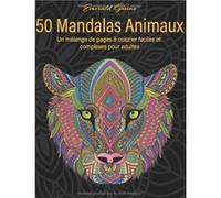 50 Mandalas Animaux Un mélange de pages à colorier faciles et complexes pour adultes NLFBP Editions (Auteur)