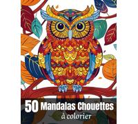 50 Mandalas Chouettes et Hiboux à Colorier: grand format A4, arrière des dessins en noir, Relaxation, Anti-Stress
