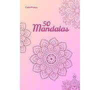 50 Mandalas : Coloriage adultes, anti stress, zen, developpement personnel, thérapeutique, relaxant, créatif, apaisant