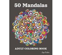 50 Mandalas Coloring Book for Adults: Classic & Symmetrical Patterns - Large Format with Harmonious Designs for Meditation, Concentration, and Focus - Coloring Fun for All Skill Levels