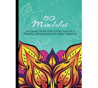 50 Mandalas: Coloring Book for young and old. Flowers, Ornaments and other Patterns