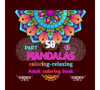50 Mandalas coloring page: A Coloring Book for Adults Relaxation, Mindfulness, Creative Escape