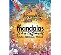 50 mandalas d'émerveillement - Fleurir - S'épanouir - Grandir