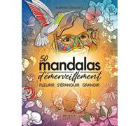 50 mandalas d'émerveillement - Fleurir - S'épanouir - Grandir - Martine Cédilotte - Beliveau Editeur - broché - Livre-jeu