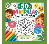 50 Mandalas Fáciles para Niños de 6 a 8 Años: Libro de Mandalas para Colorear con Diseños Sencillos para Fomentar la Creatividad, la Concentración y la Diversión