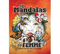 50 mandalas - La Femme dans toutes ses couleurs ! - Martine Cédilotte - Beliveau Editeur - broché - Livre-jeu