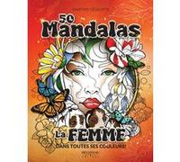 50 mandalas - La Femme dans toutes ses couleurs ! Martine Cédilotte (Illustration)