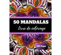 50 mandalas livre de coloriage: Livre de coloriage adultes et enfants | 8,5x11po | 100 pages | anti-stress et détente | Cadeau idéal