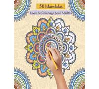 50 Mandalas Livre de Coloriage pour Adultes: Livre de coloriage pour adultes anti-stress et relaxant, 50 dessins mandalas uniques à colorier pour adultes