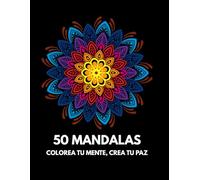 50 Mándalas para Colorear y Escribir: Un Libro de Coloreado Consciente con Espacio para Reflexión y Autoexpresión.