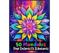 50 Mandalas Pour Enfants Et Débutants: Un livre de coloriage avec des dessins amusants, faciles et relaxants