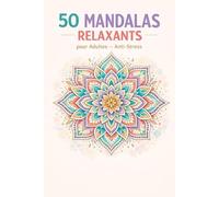 50 Mandalas Relaxants pour Adultes - Carnet de Coloriage Antistress | Format A5 Pratique à Emporter | 50 Mandalas à Colorier + 50 Pages Blanches pour Créer ou Prendre des Notes