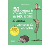 50 manières de cohabiter avec les hérissons et autres visiteurs du jardin - Simon Akeroyd - Rouergue - broché - Guide