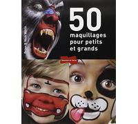 50 maquillages de fêtes pour petits et grands