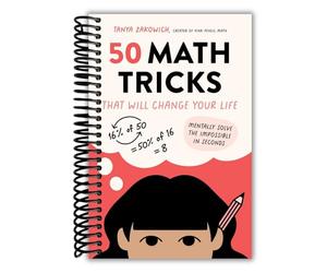 50 Math Tricks That Will Change Your Life: Mentally Solve the Impossible in Seconds [Spiral-bound] Zakowich, Tanya