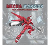 50 Mecha Warriors: An Adult Coloring Book of Detailed Mech Warriors, Futuristic Robots, and Sci-Fi Battle Scenes for Relaxation and Stress Relief